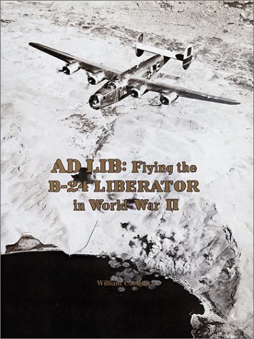 Beispielbild fr Ad Lib: Flying the B-24 Liberator in World War II zum Verkauf von ThriftBooks-Atlanta
