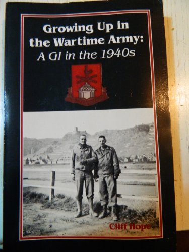 Beispielbild fr Growing up in the Wartime Army : A G.I. in the 1940s zum Verkauf von Better World Books