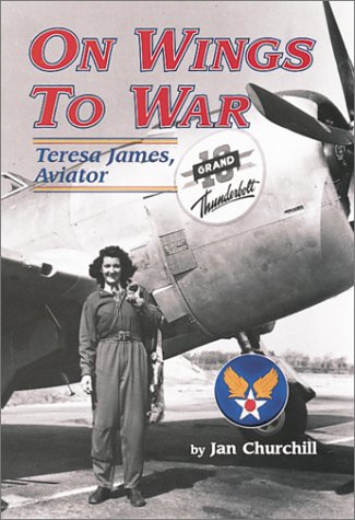 9780897451307: On Wings to War: Teresa James, Aviator