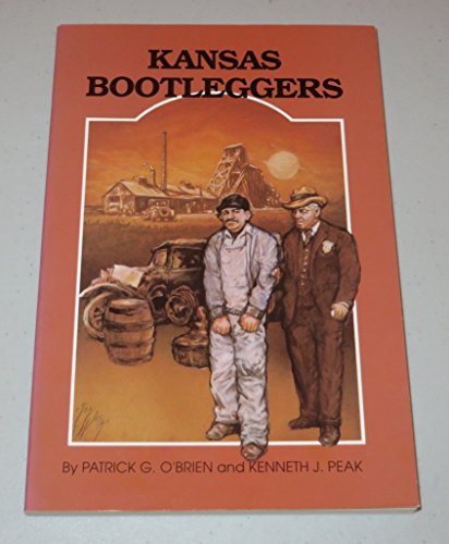 Kansas Bootleggers (9780897451390) by O'Brien, Patrick G.; Peak, Kenneth J.