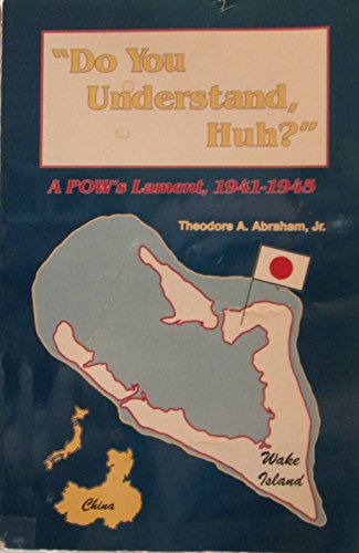 Imagen de archivo de Do You Understand, Huh?: A POW's Lament, 1941-1945 a la venta por ThriftBooks-Dallas