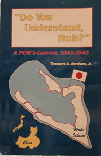 Stock image for Do You Understand, Huh?: A POW's Lament, 1941-1945 for sale by ThriftBooks-Dallas