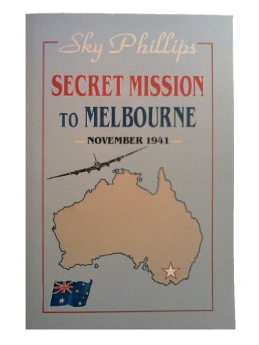 Beispielbild fr Secret Mission to Melbourne: November 1941 zum Verkauf von Redux Books