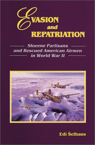 Beispielbild fr Evasion and Repatriation: Slovene Partisans and Rescued American Airmen in World War II zum Verkauf von Lowry's Books
