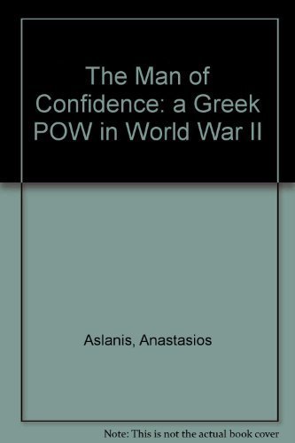 Stock image for The Man of Confidence: A Greek Pow in World War II for sale by Lowry's Books