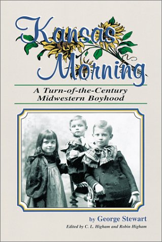 Kansas Morning: A Turn-Of-The-Century Midwestern Boyhood (9780897451932) by Stewart, George