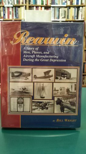 Rearwin: Story of Men, Planes, & Aircraft Manufacturing During the Great Depression