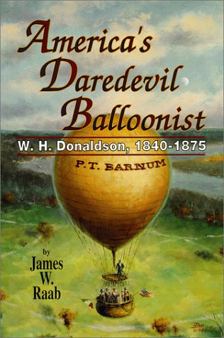 Stock image for America's Daredevil Balloonist: W. H. Donaldson, 1840-1875 for sale by Abacus Bookshop