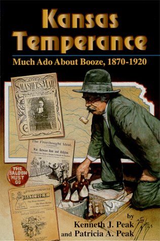 Stock image for Kansas temperance: Much ado about booze, 1870-1920 for sale by Midtown Scholar Bookstore