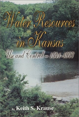 Stock image for Water Resources in Kansas: Use and Control, 1541-1977 for sale by Drew