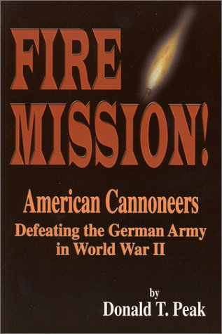 9780897452489: Fire Mission! American Cannoneers Defeating the German Army in World War II