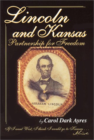 Beispielbild fr Lincoln and Kansas: A Partnership for Freedom zum Verkauf von GF Books, Inc.
