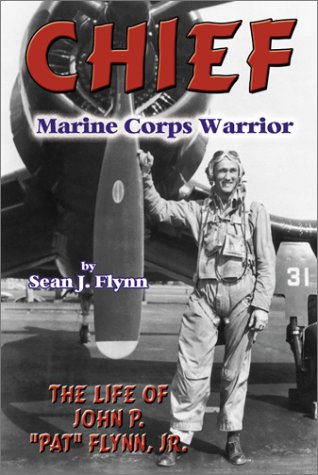 Beispielbild fr Chief Marine Corps Warrior the Life of John P. "Pat" Flynn, Jr. zum Verkauf von Chequamegon Books