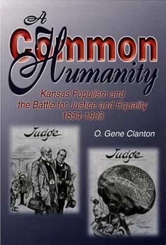 Beispielbild fr A Common Humanity: Kansas Populism and the Battle for Justice and Equality, 1854-1903 by O. Gene Clanton (2004-09-08) zum Verkauf von Drew