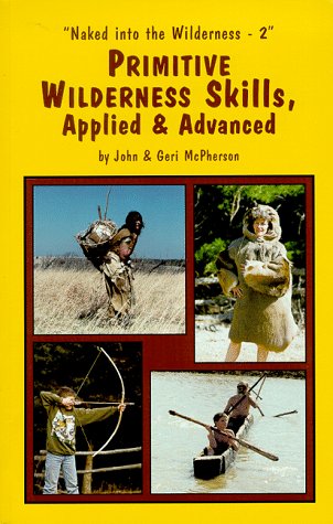 9780897459846: Primitive Wilderness Skills, Applied & Advanced
