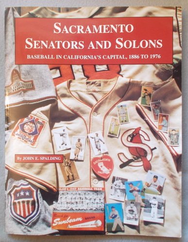 9780897459907: Sacramento Senators and Solons: Baseball in California's Capital, 1886 to 1976