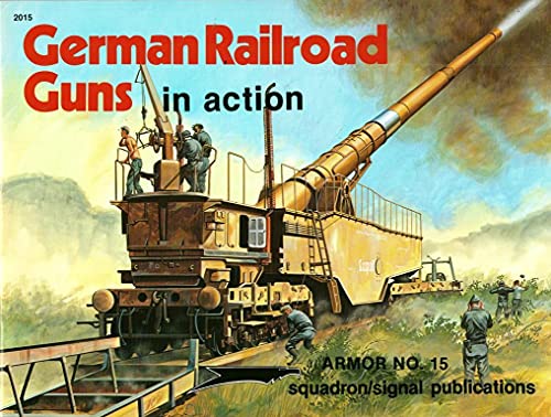 Imagen de archivo de German Railroad Guns in Action - Armor No. 15 a la venta por Books of the Smoky Mountains