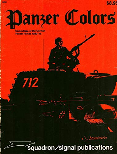 Beispielbild fr Panzer Colors - Camouflage of the German Panzer Forces 1939-45 1st Edition (Historical & Reference Books (Squadron/Signal Productions)) zum Verkauf von Noble Knight Games