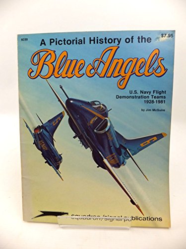 Imagen de archivo de A Pictorial History of th Blue Angels U.S. Navy Flight Demonstration Teams 1928-1981 a la venta por Princeton Antiques Bookshop