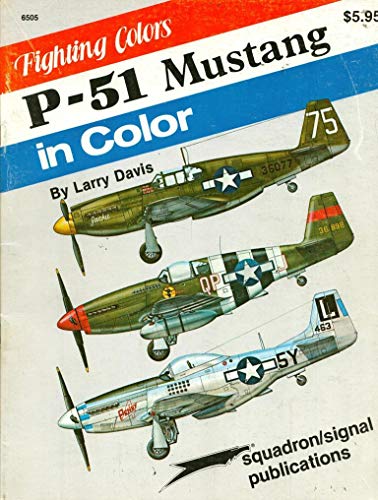 Imagen de archivo de P-51 Mustang in Color - Fighting Colors series (6505) a la venta por Agape Love, Inc