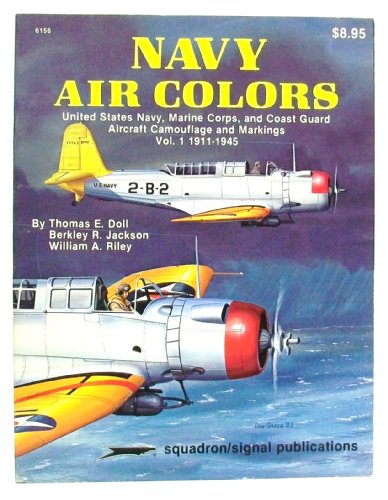 Beispielbild fr Navy Air Colors: United States Navy, Marine Corps, and Coast Guard Aircraft Camouflage and Markings, Vol. 1, 1911-1945 zum Verkauf von HPB-Ruby