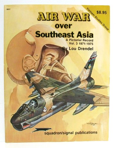 9780897471480: Air War Over Southeast Asia: A Pictorial Record Vol. 3, 1971-1975 - Vietnam Studies Group series (6037)