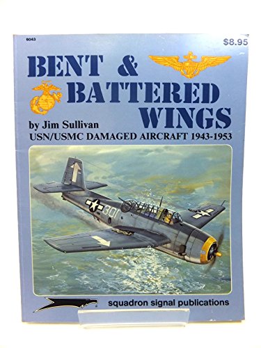 Beispielbild fr Bent and Battered Wings: USN/USMC Damaged Aircraft 1943-1953 - Aircraft Specials series (6043) zum Verkauf von R Bookmark