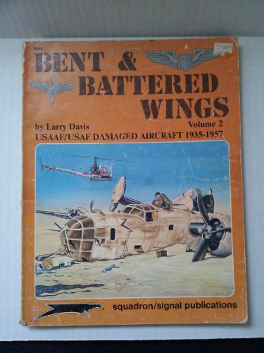 Stock image for Bent and Battered Wings, Vol. 2: USAAF/USAF Damaged Aircraft 1935-1957 - Aircraft Specials series (6049) for sale by Half Price Books Inc.