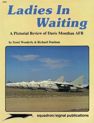Imagen de archivo de Ladies in Waiting: A Pictorial Review of Davis Monthan AFB - Aircraft Specials series (6055) a la venta por HPB Inc.