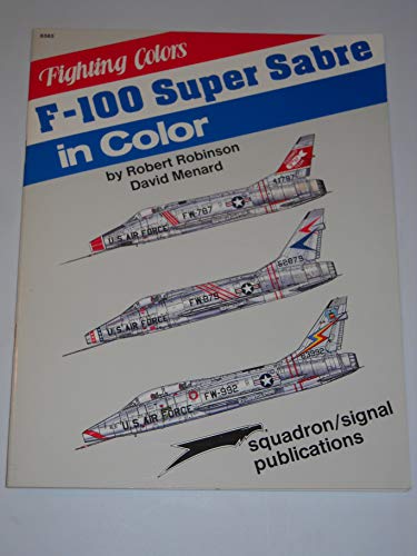 9780897472845: F-100 Super Sabre in Colour (Fighting Colors S.)