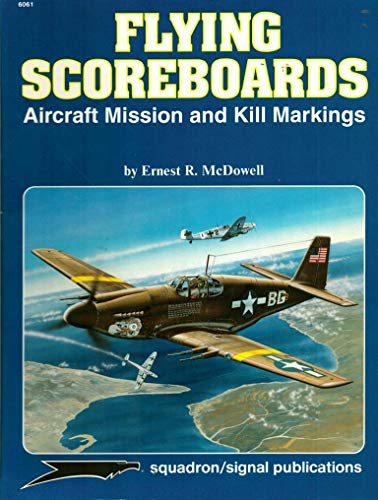 Flying Scoreboards: Aircraft Mission & Kill Markings - Aircraft Specials series (6061) (9780897473057) by Ernest R. McDowell