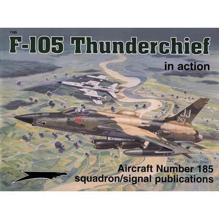 Beispielbild fr F-105 Thunderchief in action - Aircraft No. 185 zum Verkauf von HPB-Diamond