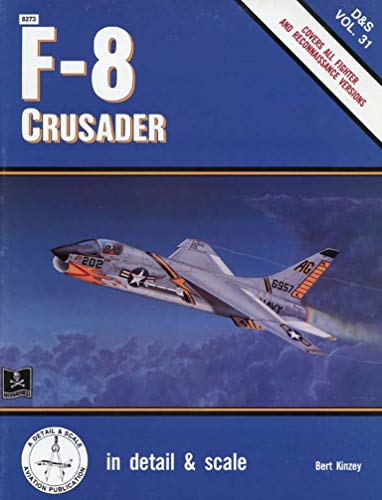 Beispielbild fr F-8 Crusader in detail & scale - D&S Vol. 31 zum Verkauf von Half Price Books Inc.