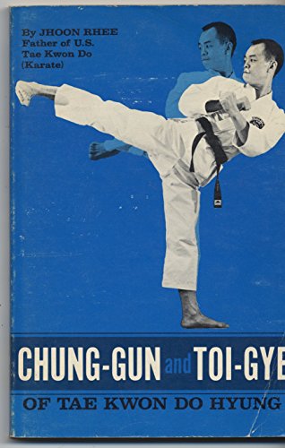 Stock image for Chung-Gun and Toi-Gye of Tae Kwon Do Hyung for sale by Hafa Adai Books