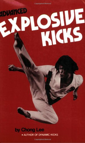 Stock image for Advanced Explosive Kicks (Literary Links to the Orient) for sale by HPB Inc.