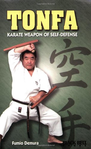 Tonfa: Karate Weapon of Self-Defense - Demura, Fumio