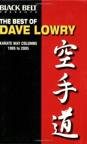 Stock image for The Best of Dave Lowry: Karate Way Columns 1995 to 2005 for sale by Wonder Book