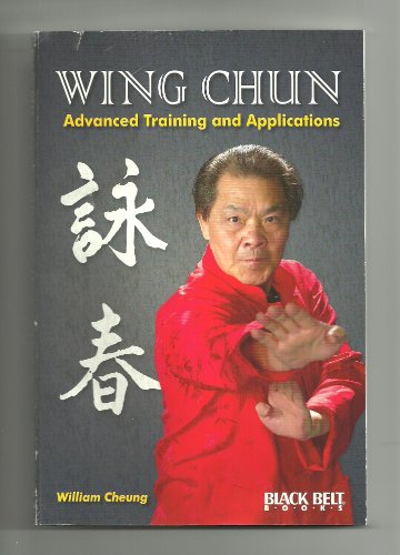 Wing Chun: Advanced Training and Applications (9780897501576) by Cheung, William