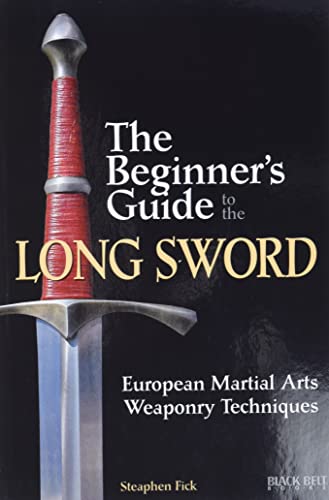 Imagen de archivo de The Beginner's Guide to the Long Sword: European Martial Arts Weaponry Techniques a la venta por SecondSale