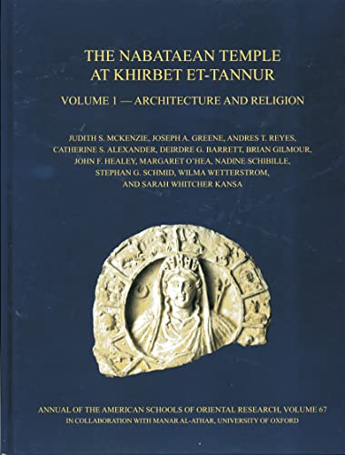 Stock image for The Nabataean Temple at Khirbet Et-Tannur, Jordan, Volume 1: Architecture and Religion. Final Report on Nelson Glueck's 1937 Excavation (Annual of Asor) [Hardcover] Alexander, Catherine S; Barrett, Deirdre G; Gilmour, Brian; Greene, Joseph a; Healey, John F; McKenzie, Judith S; O'Hea, Margaret; Reyes, Andres T; Schibille, Nadine; Schmid, Stephan G; Wetterstrom, Wilma; Whitcher Kansa, Sara; Da Costa, Kate; Degryse, Patrick; Eremin, Kathy; Gibson, Sheila; Gingerich, Owen and Khamis, Elias for sale by The Compleat Scholar