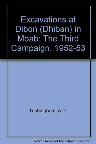 Stock image for The Excavations at Dibon (Dhiban) in Moab: The Third Campaign (1952-1953) for sale by ThriftBooks-Atlanta