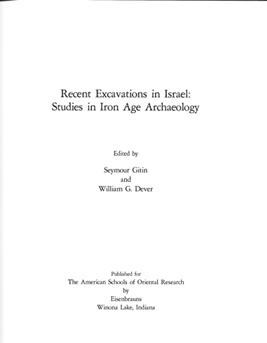 Recent Excavations in Israel: Studies in Iron Age Archaeology (ANNUAL OF THE AMERICAN SCHOOLS OF ORIENTAL RESEARCH (ASOR)) (9780897570497) by Gitin, Seymour