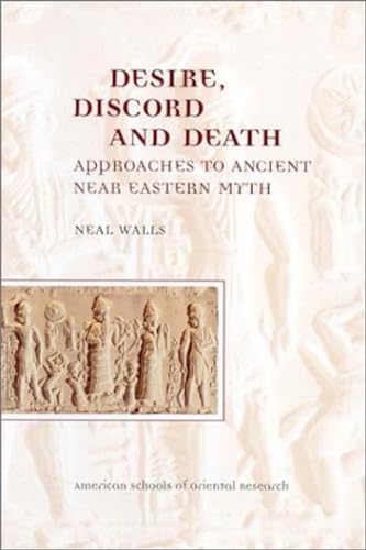 Beispielbild fr Desire, discord and death : approaches to ancient Near Eastern myth. zum Verkauf von Kloof Booksellers & Scientia Verlag