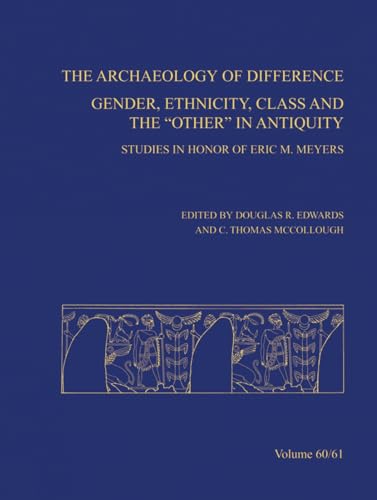 9780897570701: The Archaeology of Difference: Gender, Ethnicity, Class and the 'Other' in Antiquity. Studies in Honor of Eric M Meyers (Annual of Asor)