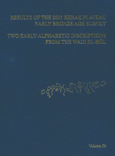 Stock image for ASOR Annual, 59: Results of the 2001 Kerak Plateau Early Bronze Age Survey II--Two Early Alphabetic Inscriptions from the Wadi El-Hol (The Annual of the American Schools of Oriental Research, Vol. 59) for sale by Revaluation Books