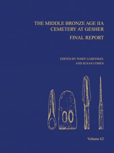 Imagen de archivo de The Middle Bronze Age IIA Cemetery at Gesher. Final Report a la venta por N. Fagin Books