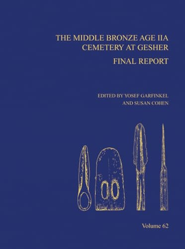 Stock image for The Middle Bronze Age IIA Cemetery at Gesher: Final Report for sale by ISD LLC