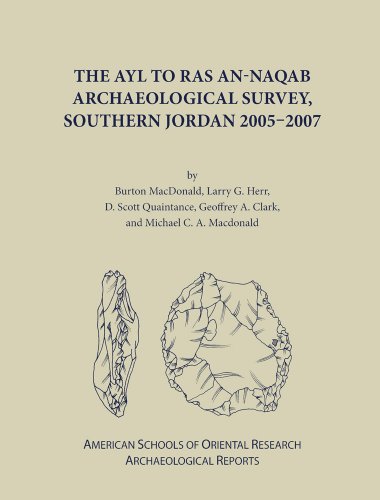 Stock image for The Ayl to Ras an-Naqab Archaeological Survey, Southern Jordan 2005-2007 (ASOR Arch Reports) [Hardcover] Clark, G. A.; Herr, Larry; MacDonald, Burton and Quaintance, D. Scott for sale by The Compleat Scholar