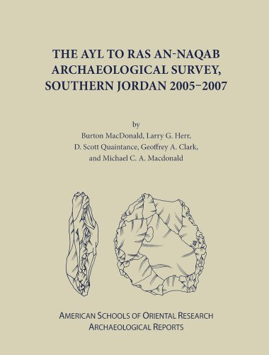 Stock image for The Ayl to Ras an-Naqab Archaeological Survey, Southern Jordan 2005-2007 for sale by ISD LLC