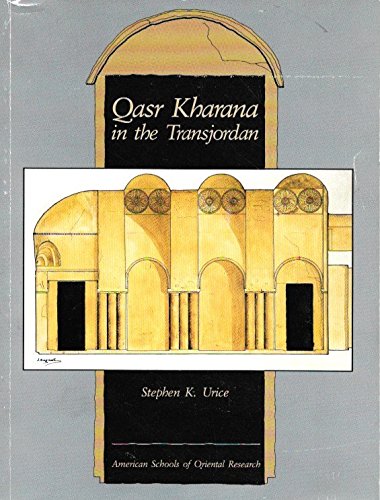 Qasr Kharana in the Transjordan (9780897572071) by Urice, Stephen K.